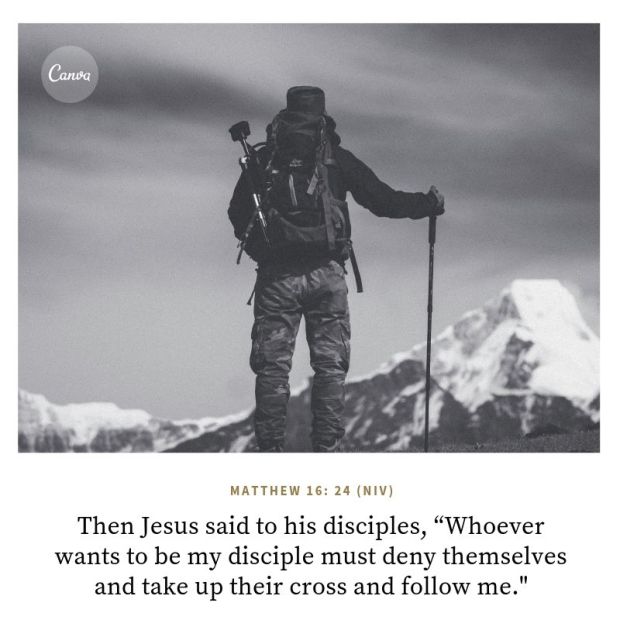 Then Jesus said to his disciples, “Whoever wants to be my disciple must deny themselves and take up their cross and follow me.