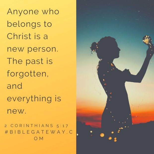 Anyone who belongs to Christ is a new person. The past is forgotten, and everything is new.